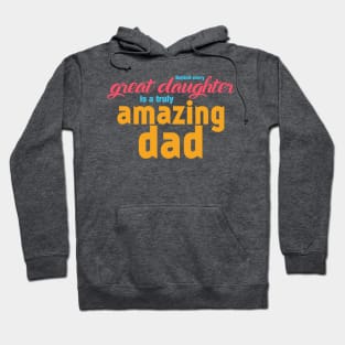 Behind every Great Daughter is a truly AMAZING DAD Hoodie